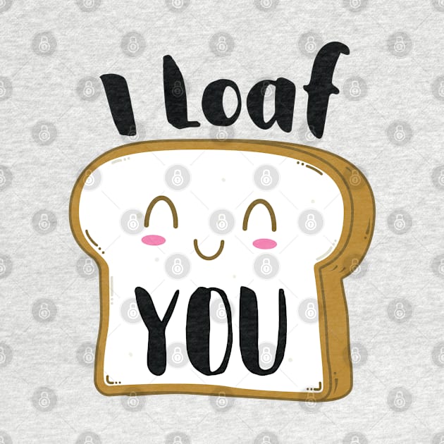 I Loaf you by stuffbyjlim